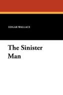 The Sinister Man di Edgar Wallace edito da Wildside Press