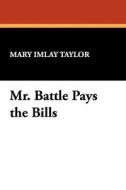Mr. Battle Pays the Bills di Mary Imlay Taylor edito da Wildside Press