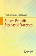 Almost Periodic Stochastic Processes di Paul H. Bezandry, Toka Diagana edito da Springer-Verlag GmbH
