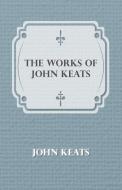 The Works of John Keats di John Keats edito da Becker Press