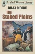 The Staked Plains di Billy Moore edito da Linford