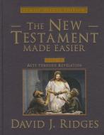 The New Testament Made Easier, Volume 2: Acts Through Revelation di David J. Ridges edito da CEDAR FORT INC