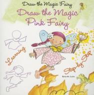 Draw the Magic Pink Fairy di Rosa Maria Curto edito da Enslow Elementary