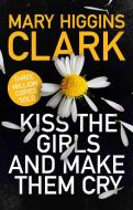 Kiss The Girls And Make Thempa di MARY HIGGINS CLARK edito da Simon & Schuster