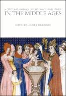 A Cultural History of Childhood and Family in the Middle Ages di Louise J. Wilkinson edito da Bloomsbury Publishing PLC