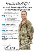 Practice the Afqt: Armed Forced Qualifications Test Practice Questions di Complete Test Preparation Team edito da Createspace
