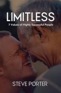 Limitless: 7 Values of Highly Successful People di Steve Porter edito da Createspace
