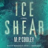 Ice Shear di M. P. Cooley edito da Blackstone Audiobooks