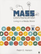 Mass Communication: Living in a Media World di Ralph E. Hanson edito da SAGE PUBN