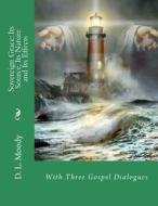 Sovereign Grace: Its Source, Its Nature and Its Effects di D. L. Moody edito da Createspace
