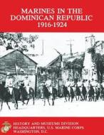 Marines in the Dominican Republic 1916-1924 di Graham A. Cosmas edito da Createspace