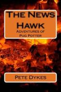 Adventures of Pug Potter: The News Hawk di MR Pete L. Dykes edito da Createspace