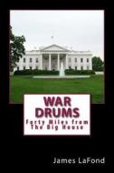 War Drums: Forty Miles from the Big House di James LaFond edito da Createspace