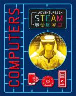 Adventures In Steam: Computers di Claudia Martin edito da Hachette Children's Group