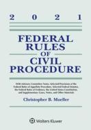 Federal Rules of Civil Procedure: 2021 Statutory Supplement di Christopher B. Mueller edito da ASPEN PUB