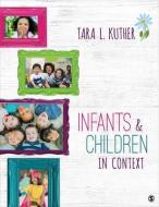 Infants and Children in Context di Tara L. Kuther edito da SAGE PUBN