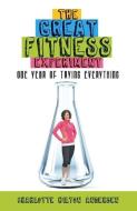 The Great Fitness Experiment di Charlotte Hilton Andersen edito da Clerisy Press