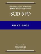 User's Guide for the Structured Clinical Interview for DSM-5 Personality Disorders (SCID-5-PD) di Michael B. First edito da American Psychiatric Publishing