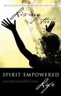 Living The Spirit Empowered Life di Kenneth Polk edito da Tate Publishing & Enterprises