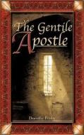 The Gentile Apostle di Dorothy Frisby edito da Xulon Press