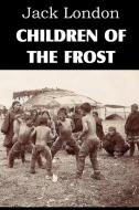 Children of the Frost di Jack London edito da Bottom of the Hill Publishing