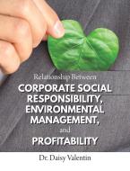 Relationship Between Corporate Social Responsibility, Environmental Management, and Profitability di Daisy Valentin edito da Dissertation.Com