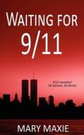 Waiting for 9/11 di Mary Maxie edito da Caliburn Press
