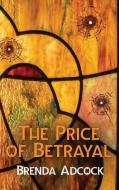 The Price of Betrayal di Brenda Adcock edito da YELLOW ROSE BOOKS