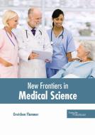 New Frontiers in Medical Science edito da HAYLE MEDICAL