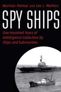 Spy Ships: One Hundred Years of Intelligence Collection by Ships and Submarines di Norman Polmar, Lee J. Mathers edito da POTOMAC BOOKS INC