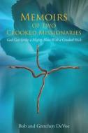 Memoirs of Two Crooked Missionaries di Gretchen DeVoe, Bob DeVoe edito da Gatekeeper Press