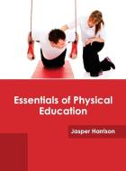Essentials of Physical Education edito da Syrawood Publishing House