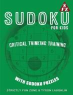 Sudoku For Kids di Tyson Laughlin, Strictly Fun Zone edito da Strictly Fun Zone