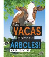 ¡Las Vacas No Viven En Los Árboles!: Cows Don't Live in Trees! di Clara Maccarald edito da DISCOVERY LIB