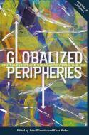 Globalized Peripheries: Central Europe and the Atlantic World, 1680-1860 di Jutta Wimmler, Klaus Weber edito da BOYDELL PR