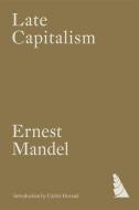 Late Capitalism di Ernest Mandel edito da Verso