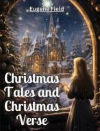 Christmas Tales and Christmas Verse di Eugene Field edito da Atlas Vista Publisher