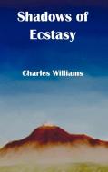 Shadows of Ecstasy di Charles Williams edito da Benediction Classics