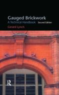 Gauged Brickwork di Gerard Lynch edito da Taylor & Francis Ltd