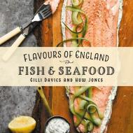 Flavours of England: Fish and Seafood di Gilli Davies edito da Graffeg Limited