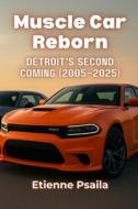 Muscle Car Reborn di Etienne Psaila edito da Independently Published
