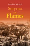 Smyrna in Flames, a Novel di Homero Aridjis edito da MANDEL VILAR PR