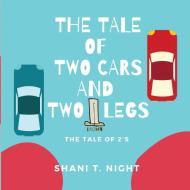 The Tale of Two Cars and Two Brown Legs di Shani T Night edito da Infinity Books