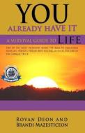 You Already Have It: A Survival Guide to Life di Rovan Deon edito da Createspace Independent Publishing Platform