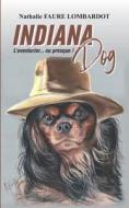 Indiana Dog di Nathalie Faure Lombardot edito da Books on Demand