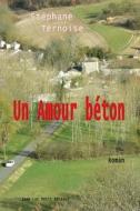 Un Amour Beton di Stephane Ternoise edito da Jean-Luc Petit Editeur
