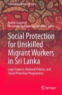 Social Protection for Unskilled Migrant Workers in Sri Lanka edito da Springer Nature Switzerland