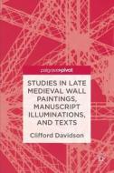Studies in Late Medieval Wall Paintings, Manuscript Illuminations, and Texts di Clifford Davidson edito da Springer-Verlag GmbH