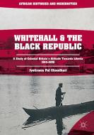 Whitehall and the Black Republic di Jyotirmoy Pal Chaudhuri edito da Springer-Verlag GmbH