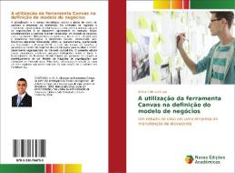A utilização da ferramenta Canvas na definição do modelo de negócios di Arthur Giló Santiago edito da Novas Edições Acadêmicas